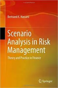 Scenario Analysis in Risk Management: Theory and Practice in Finance (repost)