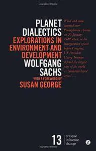 Planet Dialectics: Explorations in Environment and Development