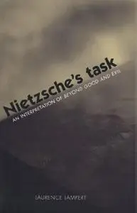 Nietzsche's Task: An Interpretation of Beyond Good and Evil