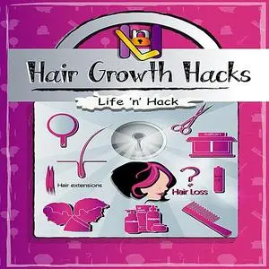 «Hair Growth Hacks» by Life 'n' Hack