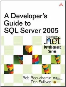 A Developer's Guide to SQL Server 2005 (Microsoft .NET Development Series) by  Bob Beauchemin