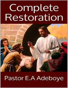 «Complete Restoration» by Pastor E. A Adeboye