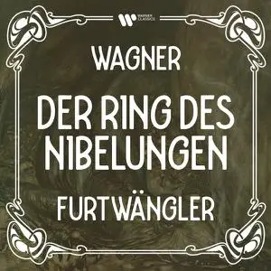 Wilhelm Furtwängler - Wagner: Der Ring des Nibelungen (2022)
