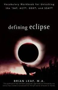 Defining Eclipse: Vocabulary Workbook for Unlocking the SAT, ACT, GED, and SSAT (Repost)