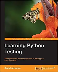 Learning Python Testing: A straightforward and easy approach to testing your Python projects (Repost)