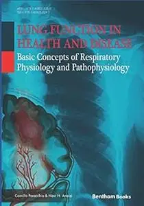 Lung Function in Health and Disease: Basic Concepts of Respiratory Physiology and Pathophysiology