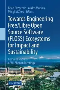 Towards Engineering Free/Libre Open Source Software (FLOSS) Ecosystems for Impact and Sustainability (Repost)