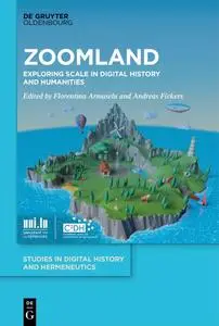 Zoomland: Exploring Scale in Digital History and Humanities