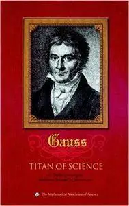 Carl Friedrich Gauss: Titan of Science