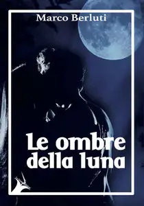 Marco Berluti - Le ombre della luna