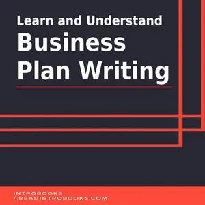 «Learn and Understand Business Plan Writing» by IntroBooks