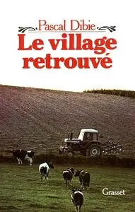 Pascal Dibie, "Le village retrouvé"
