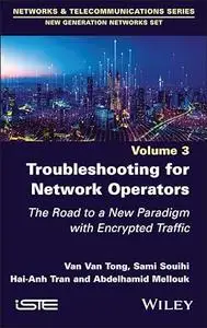 Troubleshooting for Network Operators: The Road to a New Paradigm with Encrypted Traffic