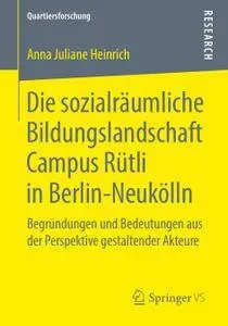 Die sozialräumliche Bildungslandschaft Campus Rütli in Berlin-Neukölln