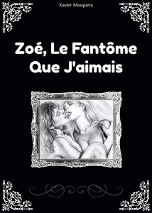 Zoé, Le Fantôme Que J‘aimais