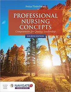 Professional Nursing Concepts: Competencies for Quality Leadership, Fourth Edition