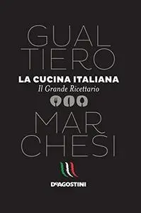 La cucina italiana: Il grande ricettario