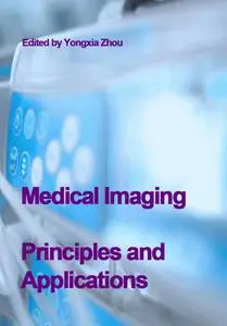 "Medical Imaging: Principles and Applications" ed. by Yongxia Zhou