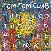 Tom Tom Club - The Good The Bad And The Funky (2000)