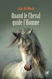 Laila Del Monte, "Quand le cheval guide l'homme"