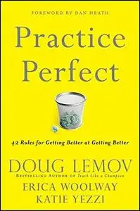 Practice Perfect: 42 Rules for Getting Better at Getting Better