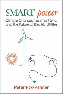 Smart Power: Climate Change, the Smart Grid, and the Future of Electric Utilities