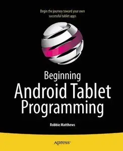 Beginning Android Tablet Programming by Robbie Matthews [Repost]