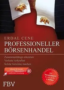 Professioneller Börsenhandel: Zusammenhänge erkennen, Verluste verkraften, solide Gewinne machen (Repost)