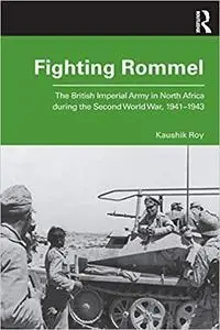 Fighting Rommel: The British Imperial Army in North Africa during the Second World War, 1941–1943