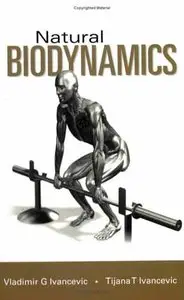 Natural Biodynamics by Tijana T. Ivancevic Vladimir G. Ivancevic