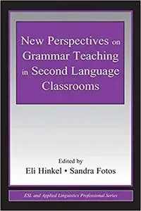 New Perspectives on Grammar Teaching in Second Language Classrooms