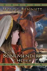 «The Bonemender's Choice» by Holly Bennett