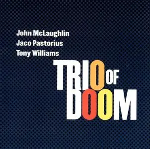 John McLaughlin, Jaco Pastorius, Tony Williams - Trio of Doom (1979) {Columbia}