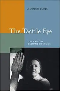 The Tactile Eye: Touch and the Cinematic Experience