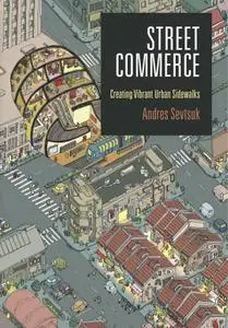 Street Commerce: Creating Vibrant Urban Sidewalks (The City in the Twenty-First Century)