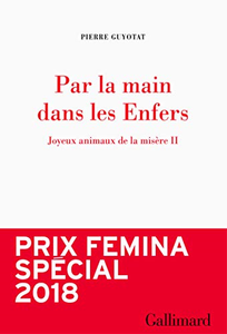 Joyeux animaux de la misère, Tome 2 : Par la main dans les Enfers - Pierre Guyotat