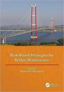 Risk-Based Strategies for Bridge Maintenance