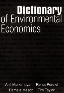 "Dictionary of Environmental Economics" by Anil Markandya, Renat Perelet, Pamela Mason, Tim Taylor