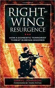Right-Wing Resurgence: How a Domestic Terrorist Threat is Being Ignored