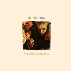 Iain Matthews - The Art Of Obscurity (2014)