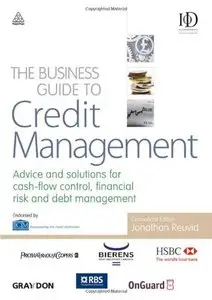 The Business Guide to Credit Management: Advice and solutions for cash-flow control, financial risk and debt management (repost