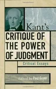 Kant's "Critique of the Power of Judgment": Critical Essays