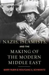 Nazis, Islamists, and the Making of the Modern Middle East (repost)