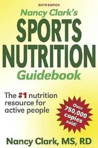 Nancy Clark - Nancy Clark's Sports Nutrition Guidebook, 6th Edition