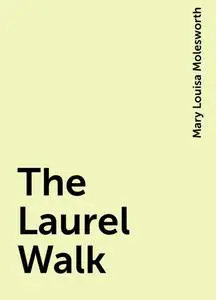 «The Laurel Walk» by Mary Louisa Molesworth