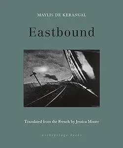 Eastbound by Maylis De Kerangal