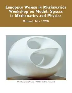 European Women in Mathematics: Workshop on Moduli Spaces in Mathematics and Physics