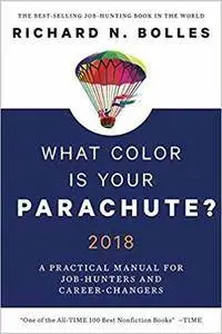 What Color Is Your Parachute? 2018: A Practical Manual for Job-Hunters and Career-Changers