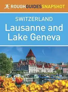 Lausanne & Lake Geneva: Rough Guides Snapshot Switzerland