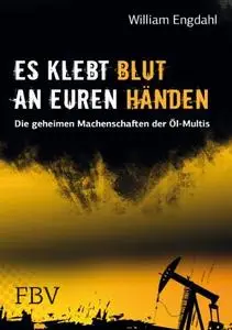 Es klebt Blut an Euren Händen: Die geheimen Machenschaften der Öl-Multis (Repost)